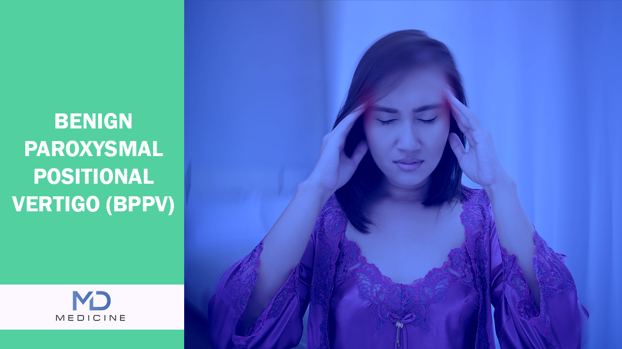 Benign Paroxysmal Positional Vertigo (BPPV)